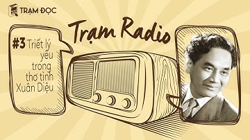 Trạm Radio số 3: Triết lý yêu trong thơ tình Xuân Diệu