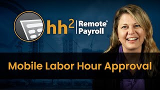Construction Based Remote Payroll | Simplify Time Entry and Approval with Cloud-Based Remote Payroll