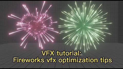 unity realtime vfx tutorial :Fireworks vfx optimization tips