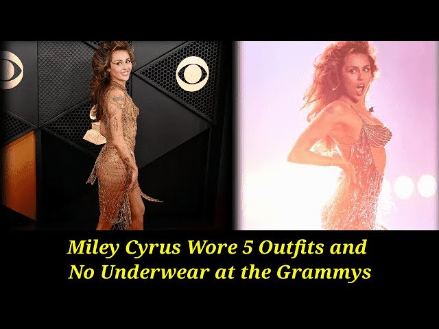 Miley Cyrus Wore 5 Outfits (and No Underwear) at the 2024 Grammys