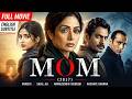 Mom 2017 Full Movie With English Subtitle Sridevi Sajal Ali Nawazuddin Siddiqui Akshaye Khanna 