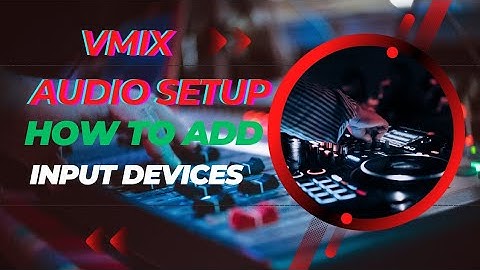 "How to Connect and Configure Audio Devices in vMix Like a Pro" vMix: Input Device Setup Tutorial"