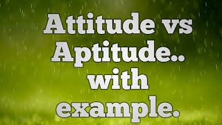 Attitude vs Aptitude..with example.