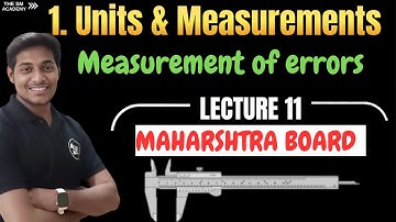 LEC 11| MEASUREMENT OF ERROR | CLASS 11 | UNITS AND MEASUREMENTS