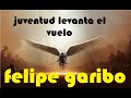 juventud levanta el vuelo (FELIPE GARIBO)