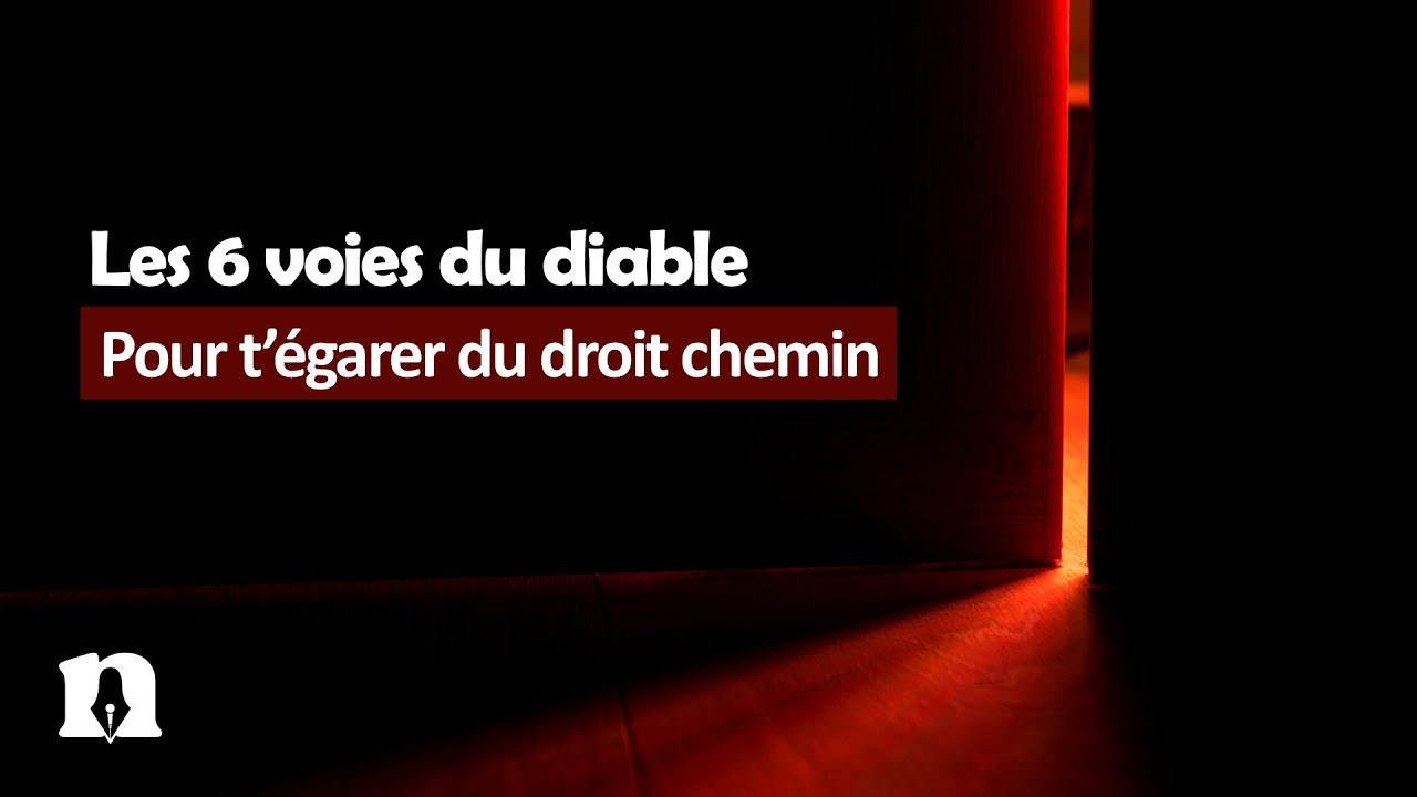 Les six voies du diable pour t'égarer du droit chemin