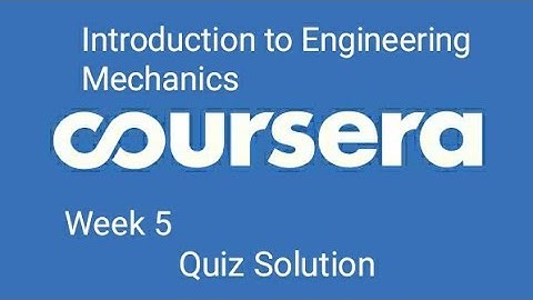 Introduction to Engineering Mechanics quiz answer week 5 Coursera