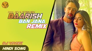 Baarish Ban Jana Song REMIX DJ Vivek | Payal Dev \u0026 Stebin Ben | New Hindi Baarish Song 2021 |