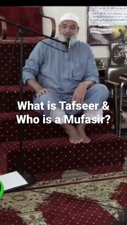 What is Tafseer & who is a Mufasir?