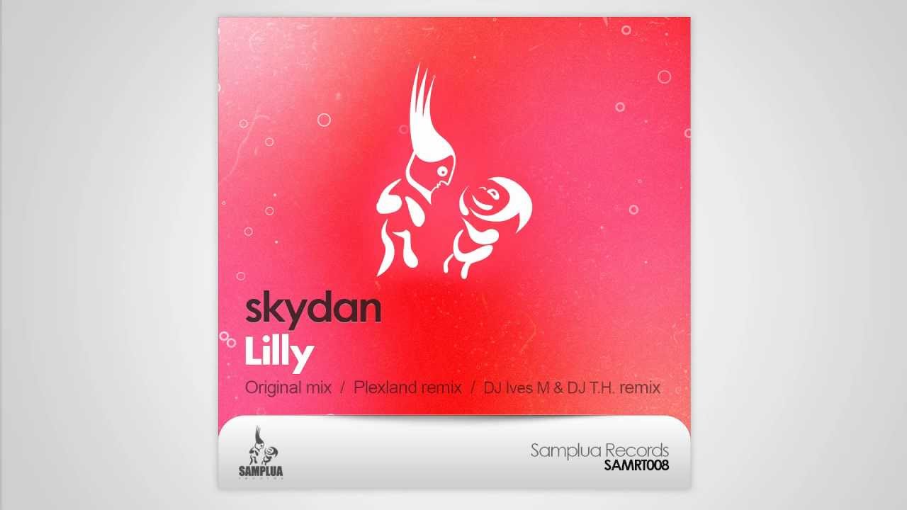Watch skydan - Lilly (Original mix) on YouTube Watch skydan - Lilly (Original mix) on YouTube