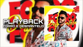 Playback Forró E Desmantelo - Paulinho Capa