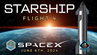 SpaceX STARSHIP - FLIGHT 4    (June 6th, 2024)