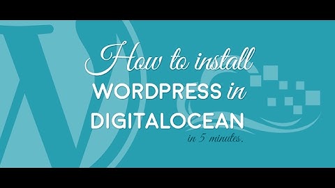 How To Install Wordpress on Ubantu in Digitalocean