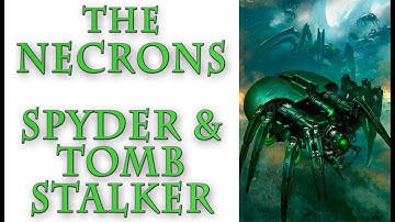 Warhammer 40k Lore - The Necrons, Canoptek Spyder and Tomb Stalker