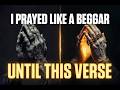 I Used to Pray Like a Beggar Until I Read This One Verse