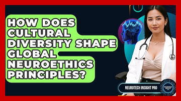 How Does Cultural Diversity Shape Global Neuroethics Principles? - Neurotech Insight Pro