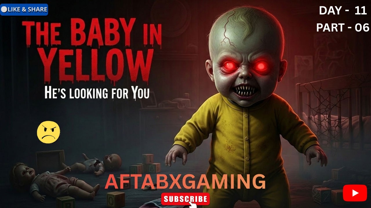 The baby in yellow Gameplay || Live Streaming || Horror Gameplay || AftabXGaming II DAY 11 PART - 6