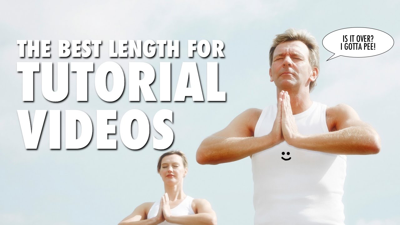 The Best Length for Tutorial Videos YouTube
