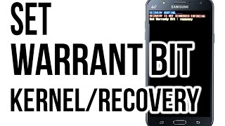 How To Fix Set Warranty Bit Kernel/Recovery Samsung Galaxy A5/A7/A8/A9, ON5/ON7, S6, S7, EDGE, NOTE