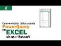 Como combinar tablas con PowerQuery
