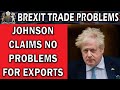 Johnson Denies Brexit Export Problems - Let's Help Him Out
