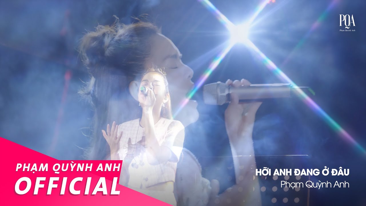 Hỡi Anh Đang Ở Đâu | Phạm Quỳnh Anh | Live Stage