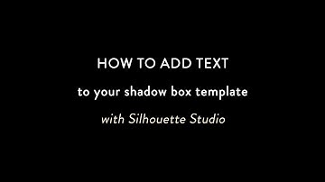How to Add Text to your Shadow Box Template with Silhouette Studio