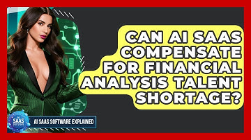 Can AI SaaS Compensate For Financial Analysis Talent Shortage? - AI SaaS Software Explained