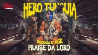 Hero Tunguia - Praise Da Lord (feat. Kiel) Prod. by ACK