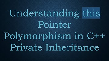 Understanding this Pointer Polymorphism in C+ +  Private Inheritance