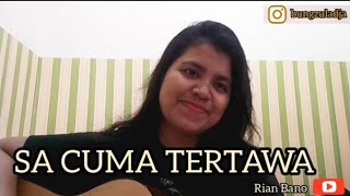 Video thumbnail of "sa cuma tertawa lirik - rian bano (bungzu ladja cover)"
