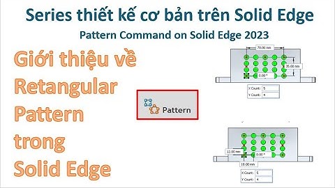 Solid Edge - Bài 17| Giới thiệu về Retangular Pattern - Pattern Command on Solid Edge 2023
