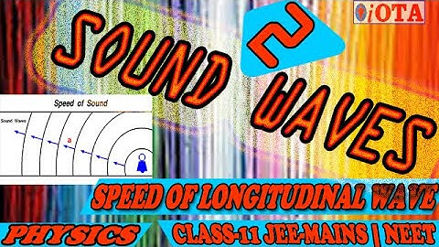 SPEED OF LONGITUDINAL WAVE | L-2 |  SOUND WAVES | CLASS-11 | PHYSICS