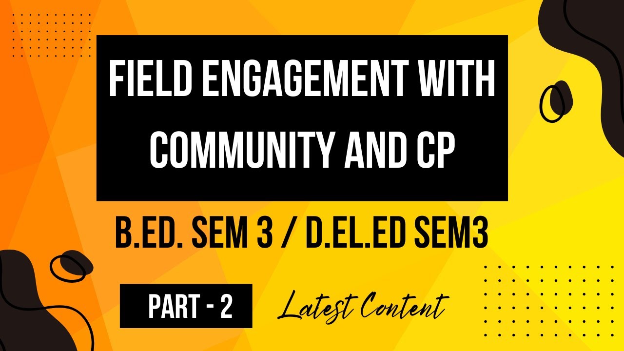 Field Engagement with community and Cp | BEd. Sem3 | DElEd. sem 3 | Activity file |