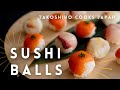 Sushi balls   takoshiho cooks japan