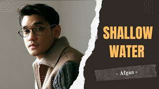 Shallow Water - Afgan || Lirik lagu