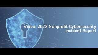 2022 Nonprofit Cybersecurity Incident Report
