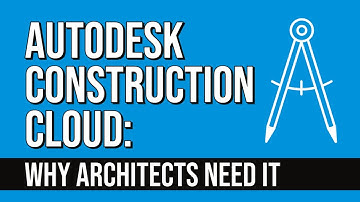 Autodesk Construction Cloud: Why Architects Need It