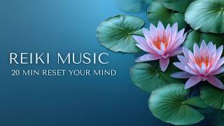 20-Min Reiki Music with Nature Sounds for Deep Relaxation & Calm
