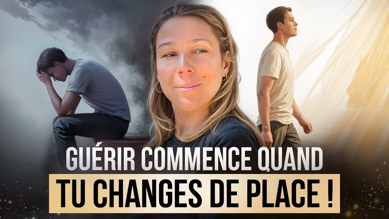 Guérir commence quand tu changes de place !