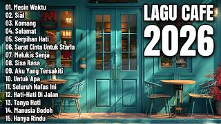 ☕ Lagu Cafe Terbaru 2026 | Lagu Santai Buat Kerja & Ngopi Sepanjang Hari