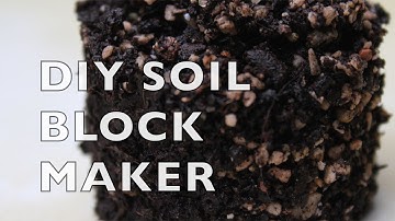 Starting Seeds with 3D-Printed Soil Block Maker