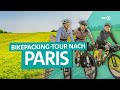 Bikepacking: 1300 km von München nach Paris | Bergfreundinnen | ARD Reisen