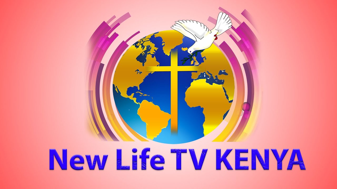 NEW LIFE TV KENYA . LIVE BROADCAST YouTube