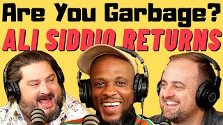 Are You Garbage Comedy Podcast: Ali Siddiq Returns!