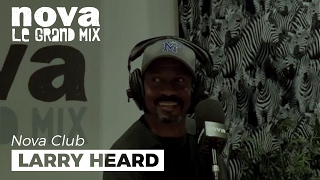 Larry Heard | &quot;J&#39;étais dans un groupe de reprises de Prince&quot; | Interview Nova Club