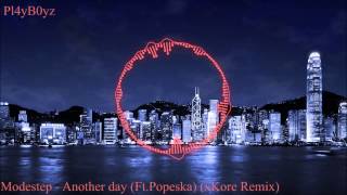 ✖Modestep ➔ Another day (Ft Popeska) (xKore Remix)✖