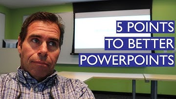 5 POINTS TO BETTER POWERPOINTS