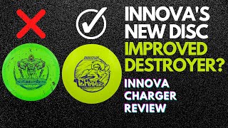 Innova Charger Disc Review Improved Destroyer?