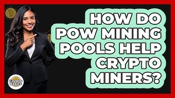 How Do PoW Mining Pools Help Crypto Miners? - CryptoBasics360.com